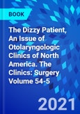 The Dizzy Patient, An Issue of Otolaryngologic Clinics of North America. The Clinics: Surgery Volume 54-5- Product Image