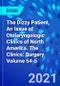 The Dizzy Patient, An Issue of Otolaryngologic Clinics of North America. The Clinics: Surgery Volume 54-5 - Product Image