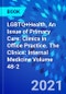 LGBTQ+Health, An Issue of Primary Care: Clinics in Office Practice. The Clinics: Internal Medicine Volume 48-2 - Product Thumbnail Image