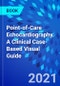 Point-of-Care Echocardiography. A Clinical Case-Based Visual Guide - Product Thumbnail Image