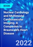 Nuclear Cardiology and Multimodal Cardiovascular Imaging. A Companion to Braunwald's Heart Disease- Product Image