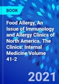Food Allergy, An Issue of Immunology and Allergy Clinics of North America. The Clinics: Internal Medicine Volume 41-2- Product Image