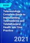 Teleneurology. Complete Guide to Implementing Telemedicine and Telebehavioral Health into Your Practice - Product Thumbnail Image