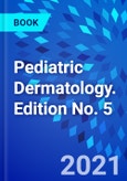 Pediatric Dermatology. Edition No. 5- Product Image