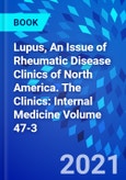 Lupus, An Issue of Rheumatic Disease Clinics of North America. The Clinics: Internal Medicine Volume 47-3- Product Image