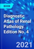 Diagnostic Atlas of Renal Pathology. Edition No. 4- Product Image