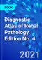 Diagnostic Atlas of Renal Pathology. Edition No. 4 - Product Thumbnail Image