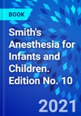 Smith's Anesthesia for Infants and Children. Edition No. 10- Product Image