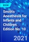 Smith's Anesthesia for Infants and Children. Edition No. 10 - Product Thumbnail Image