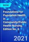 Foundations for Population Health in Community/Public Health Nursing. Edition No. 6- Product Image