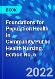 Foundations for Population Health in Community/Public Health Nursing. Edition No. 6- Product Image