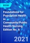 Foundations for Population Health in Community/Public Health Nursing. Edition No. 6 - Product Image