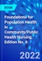 Foundations for Population Health in Community/Public Health Nursing. Edition No. 6 - Product Image