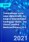 Transcatheter Aortic valve replacement, An Issue of Interventional Cardiology Clinics. The Clinics: Internal Medicine Volume 10-4 - Product Image