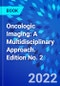 Oncologic Imaging: A Multidisciplinary Approach. Edition No. 2 - Product Thumbnail Image