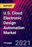 U.S. Cloud Electronic Design Automation Market, By Type, Semiconductor Intellectual Property, Integrated Circuit Physical Design and Verification, Printed Circuit Board and Multiple Chip Module; By Application Trend Analysis, Competitive Market Share & Forecast, 2017-2027- Product Image