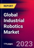 Global Industrial Robotics Market and Volume by Segment, Application, Geographical Distribution, Recent Developments, and Key Players Robotics Division Sales Analysis - Forecast to 2027 - Product Image