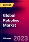 Global Robotics Market and Volume (Industrial and Service Robotics), Segment and Application Analysis, Key Players Robotics Division Sales, Recent Developments - Forecast to 2027 - Product Image