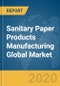 Sanitary Paper Products Manufacturing Global Market Report 2020-30: COVID-19 Implications and Growth - Product Thumbnail Image