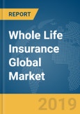 Whole Life Insurance Global Market Report 2020- Product Image