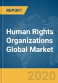 Human Rights Organizations Global Market Report 2020-30: COVID-19 Growth and Change- Product Image