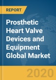 Prosthetic Heart Valve Devices and Equipment Global Market Report 2020-30: COVID-19 Impact and Recovery- Product Image