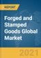 Forged and Stamped Goods Global Market Report 2021: COVID-19 Impact and Recovery to 2030 - Product Thumbnail Image