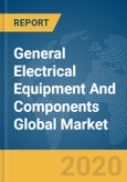 General Electrical Equipment And Components Global Market Report 2020-30: Covid 19 Impact and Recovery- Product Image