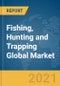 Fishing, Hunting and Trapping Global Market Report 2021: COVID-19 Impact and Recovery to 2030 - Product Thumbnail Image