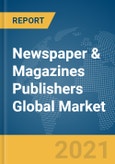 Newspaper & Magazines Publishers Global Market Report 2021: COVID-19 Impact and Recovery to 2030- Product Image