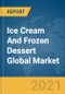 Ice Cream And Frozen Dessert Global Market Report 2021: COVID-19 Impact and Recovery to 2030 - Product Thumbnail Image