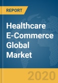 Healthcare E-Commerce Global Market Report 2020-30: COVID-19 Implications and Growth- Product Image