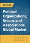 Political Organizations, Unions and Associations Global Market Report 2021: COVID-19 Impact and Recovery to 2030 - Product Image