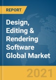 Design, Editing & Rendering Software Global Market Report 2021: COVID-19 Impact and Recovery to 2030- Product Image