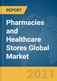 Pharmacies and Healthcare Stores Global Market Report 2021: COVID-19 Impact and Recovery to 2030- Product Image