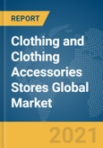 Clothing and Clothing Accessories Stores Global Market Report 2021: COVID-19 Impact and Recovery to 2030- Product Image