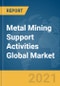 Metal Mining Support Activities Global Market Report 2021: COVID-19 Impact and Recovery to 2030 - Product Image