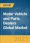 Motor Vehicle and Parts Dealers Global Market Report 2021: COVID-19 Impact and Recovery to 2030 - Product Image