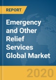 Emergency and Other Relief Services Global Market Report 2020-30: COVID-19 Growth and Change- Product Image