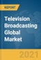 Television Broadcasting Global Market Report 2021: COVID-19 Impact and Recovery to 2030 - Product Thumbnail Image