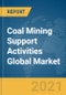 Coal Mining Support Activities Global Market Report 2021: COVID-19 Impact and Recovery to 2030 - Product Image