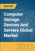 Computer Storage Devices And Servers Global Market Report 2021: COVID-19 Impact and Recovery to 2030- Product Image