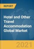 Hotel and Other Travel Accommodation Global Market Report 2021: COVID-19 Impact and Recovery to 2030- Product Image