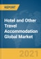 Hotel and Other Travel Accommodation Global Market Report 2021: COVID-19 Impact and Recovery to 2030 - Product Image