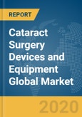 Cataract Surgery Devices and Equipment Global Market Report 2020-30: COVID-19 Impact and Recovery- Product Image