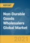Non-Durable Goods Wholesalers Global Market Report 2021: COVID-19 Impact and Recovery to 2030 - Product Image