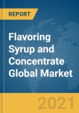 Flavoring Syrup and Concentrate Global Market Report 2021: COVID-19 Impact and Recovery to 2030- Product Image