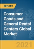 Consumer Goods and General Rental Centers Global Market Report 2021: COVID-19 Impact and Recovery to 2030- Product Image