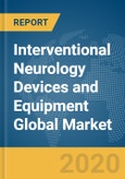 Interventional Neurology Devices and Equipment Global Market Report 2020-30: COVID-19 Impact and Recovery- Product Image