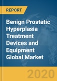 Benign Prostatic Hyperplasia (BPH) Treatment Devices and Equipment Global Market Report 2020-30: COVID-19 Impact and Recovery- Product Image